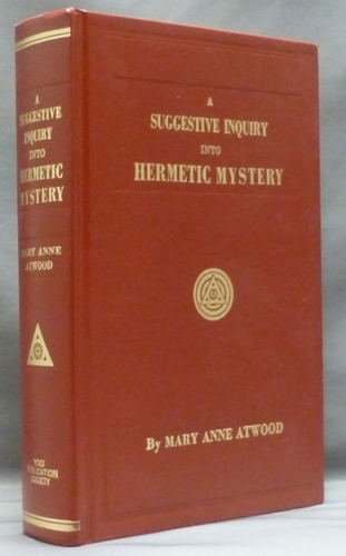 A suggestive inquiry into the Hermetic Mystery: with a dissertation on the more celebrated of the alchemical philosophers