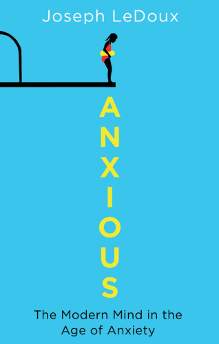 Anxious: The Modern Mind in the Age of Anxiety