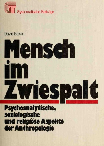 Mensch im Zwiespalt. Psychoanalytische, soziologische und religiöse Aspekte der Anthropologie