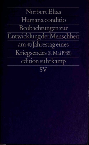Humana conditio. Beobachtungen zur Entwicklung der Menschheit am 40. Jahrestag eines Kriegsendes (8. Mai 1985)