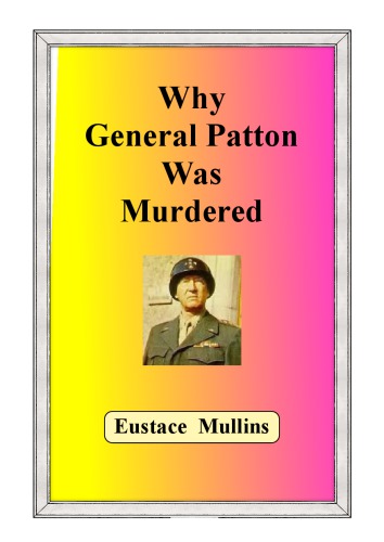 Why General Patton Was Murdered