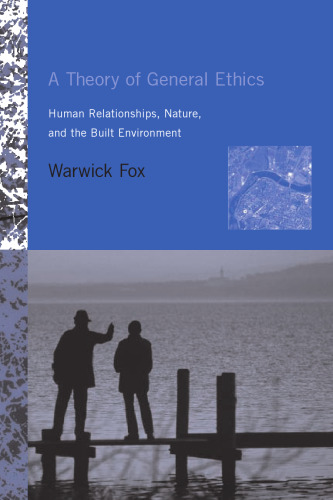 A Theory of General Ethics: Human Relationships, Nature, and the Built Environment