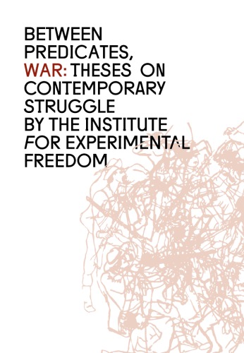 Between Predicates, War: Theses on Contemporary Struggle