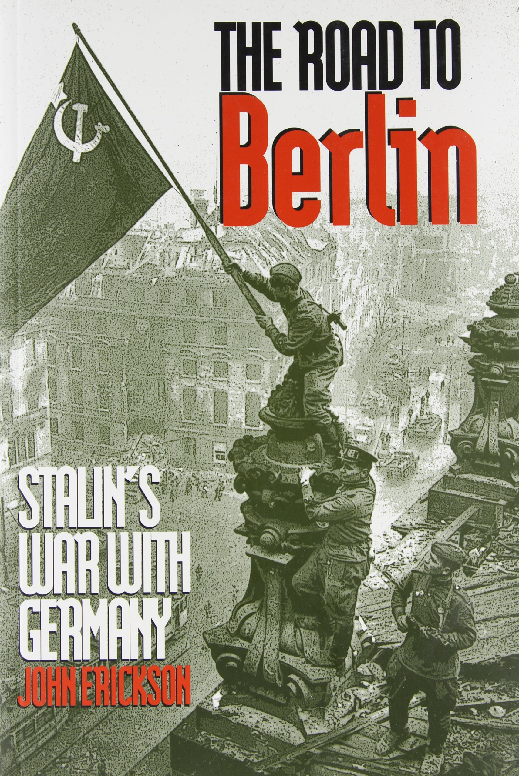 The Road to Berlin: Stalin’s War with Germany