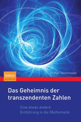 Das Geheimnis der transzendenten Zahlen: Eine etwas andere Einführung in die Mathematik