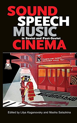 Sound, Speech, Music in Soviet and Post-Soviet Cinema