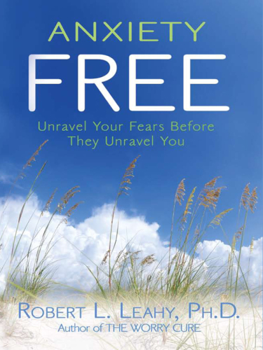 Anxiety Free: Unravel Your Fears Before They Unravel You