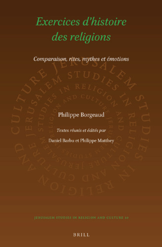 Exercices d’histoire des religions: Comparaison, rites, mythes et émotions
