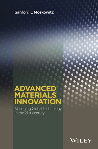 Advanced Materials Innovation: Managing Global Technology in the 21st century