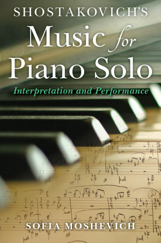 Shostakovich’s Music for Piano Solo: Interpretation and Performance