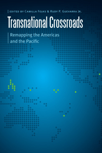 Transnational Crossroads: Remapping the Americas and the Pacific