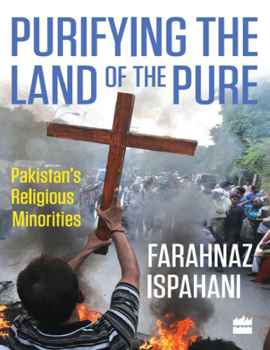 Purifying the Land of the Pure: Pakistan’s Religious Minorities