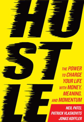 Hustle: The Power to Charge Your Life with Money, Meaning, and Momentum