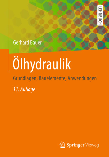 Ölhydraulik: Grundlagen, Bauelemente, Anwendungen