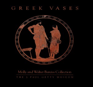 Greek Vases  Molly and Walter Bareiss Collection