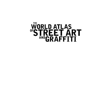 The World Atlas of Street Art and Graffiti