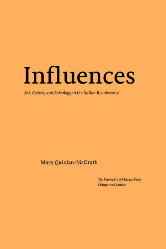Influences: Art, Optics, and Astrology in the Italian Renaissance