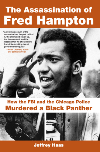The Assassination of Fred Hampton: How the FBI and the Chicago Police Murdered a Black Panther