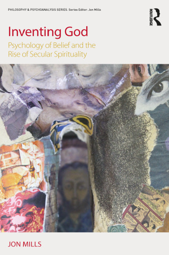 Inventing God: Psychology of Belief and the Rise of Secular Spirituality