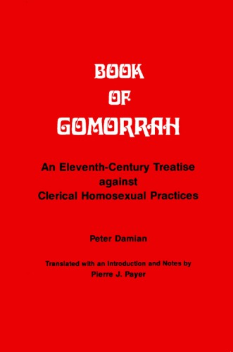 Book of Gomorrah [Liber Gomorrhianus]: An Eleventh-Century Treatise against Clerical Homosexual Practices