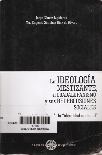 La ideología mestizante, el guadalupanismo y sus repercusiones sociales: una revisión crítica de la "identidad nacional"