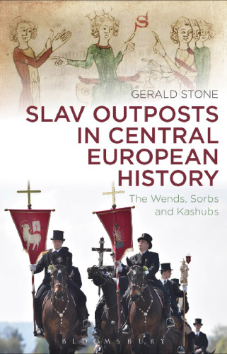 Slav Outposts in Central European History: The Wends, Sorbs and Kashubs