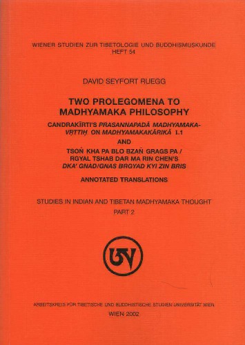 Two prolegomena to Madhyamaka philosophy: Candrakīrtiʹs Prasannapadā Madhyamakavṛttiḥ on Madhyamakakārikā I.1, and Tsoṅ kha pa Blo bzaṅ grags pa / Rgyal Tshab Dar ma rin chen’s Dkaʼ gnad/gnas brgyad kyi zin bris : annotated translations