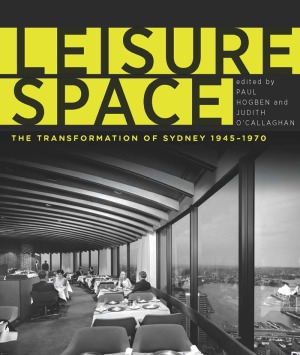 Leisure Space  The Transformation of Sydney, 1945-1970