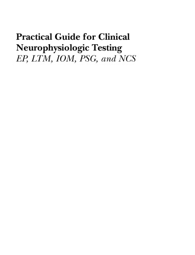 Practical Guide for Clinical Neurophysiologic Testing: EP, LTM, IOM, PSG, and NCS