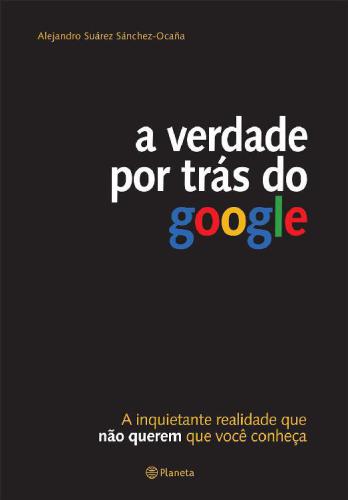 A Verdade por Trás do Google