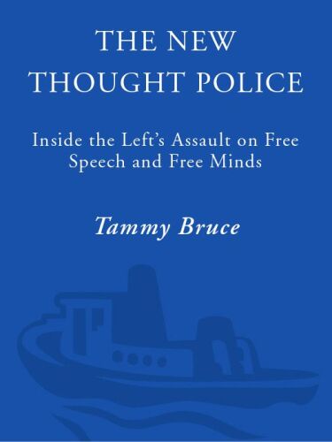 The New Thought Police: Inside the Left’s Assault on Free Speech and Free Minds