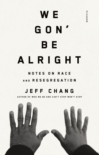 We Gon’ Be Alright: Notes on Race and Resegregation