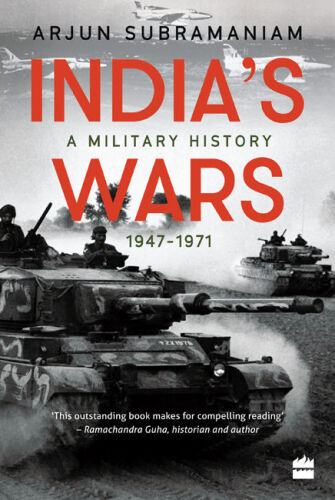 India’s Wars: A Military History, 1947-1971