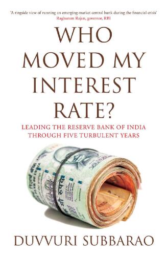 Who Moved My Interest Rate? Leading the Reserve Bank of India Through Five Turbulent Years