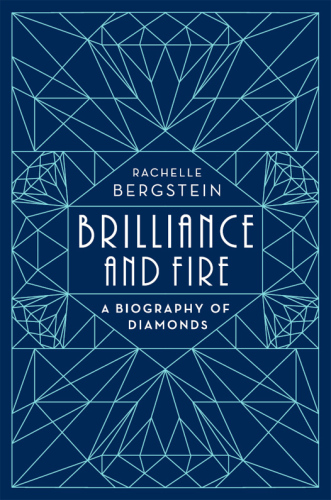 Brilliance and Fire: A Biography of Diamonds