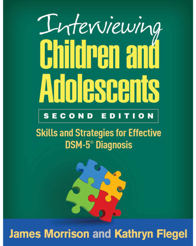 Interviewing Children and Adolescents, Second Edition: Skills and Strategies for Effective DSM-5® Diagnosis
