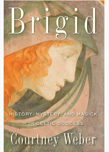 Brigid: History, Mystery, and Magick of the Celtic Goddess
