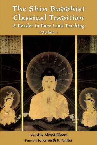The Shin Buddhist Classical Tradition: A Reader in Pure Land Teaching (Vol 2)