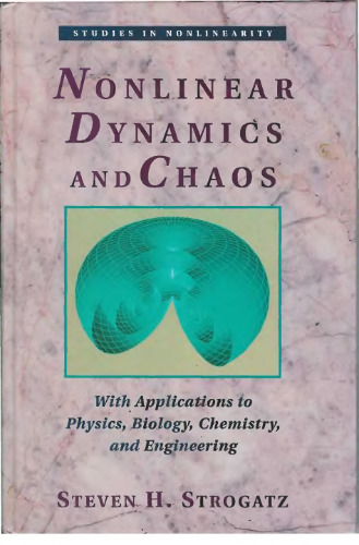Nonlinear dynamics and Chaos: with applications to physics, biology, chemistry, and engineering