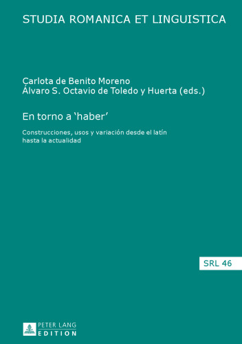 En Torno a ’Haber’: Construcciones, Usos y Variacion Desde El Latin Hasta La Actualidad
