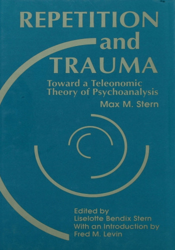 Repetition and Trauma: Toward A Teleonomic Theory of Psychoanalysis