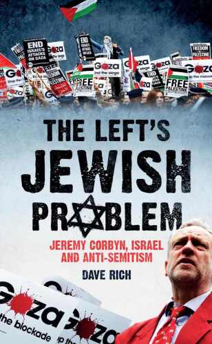 The Left’s Jewish Problem: Jeremy Corbyn, Israel and Anti-Semitism