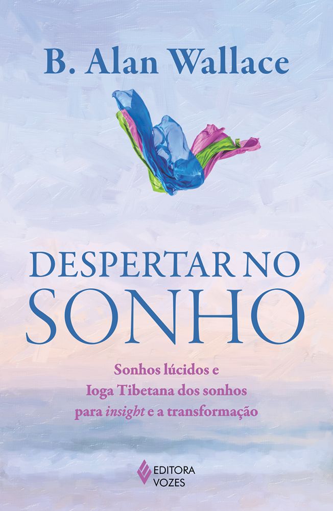 Despertar no sonho : sonhos lúcidos e Ioga Tibetana dos sonhos para o insight e a transformação