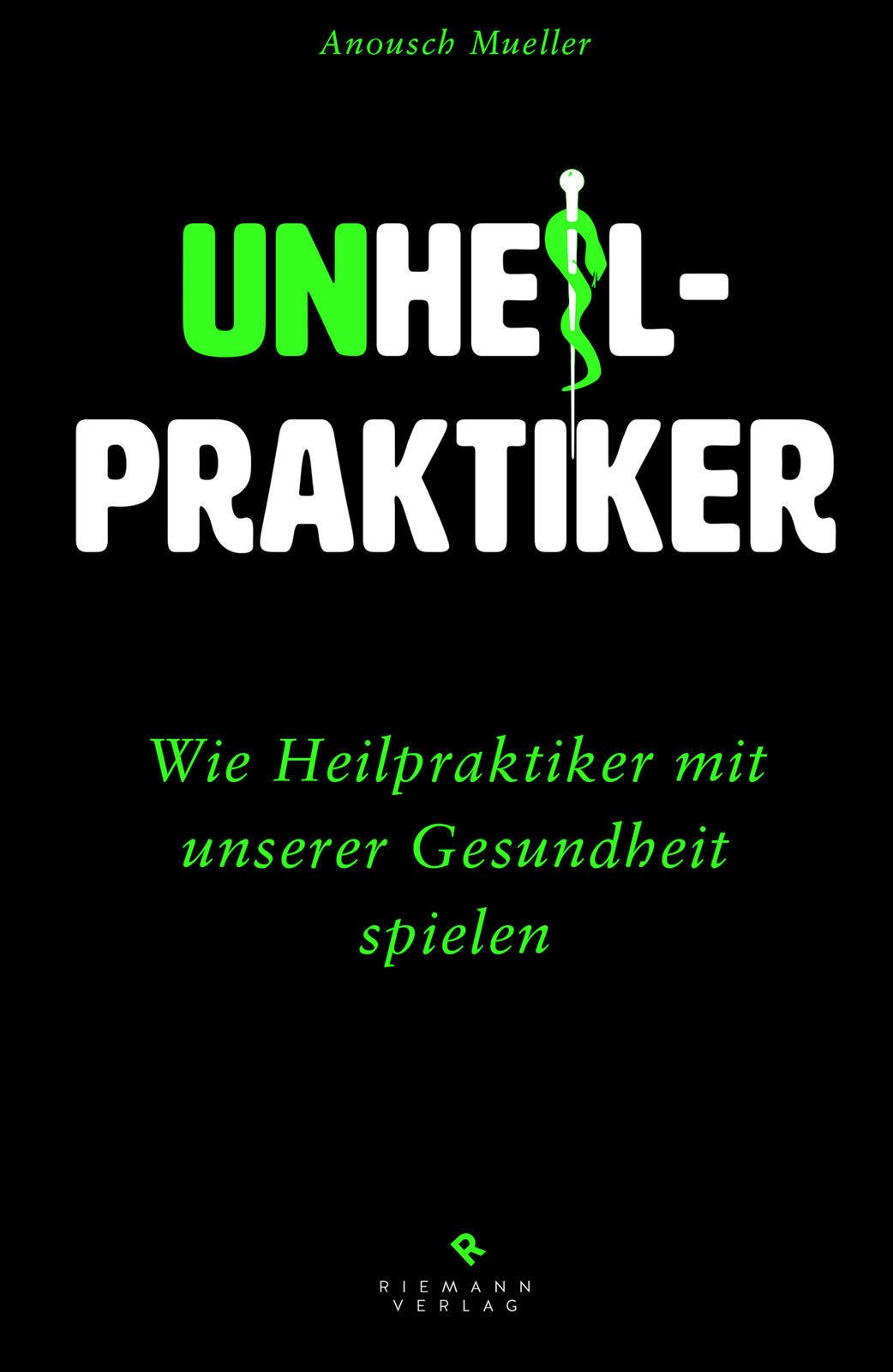 Unheilpraktiker - Wie Heilpraktiker mit unserer Gesundheit spielen