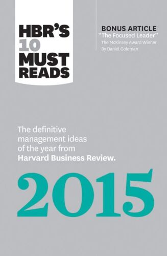 2015: The Definitive Management Ideas of the Year from Harvard Business Review (with bonus McKinsey Award–Winning article "The Focused Leader")