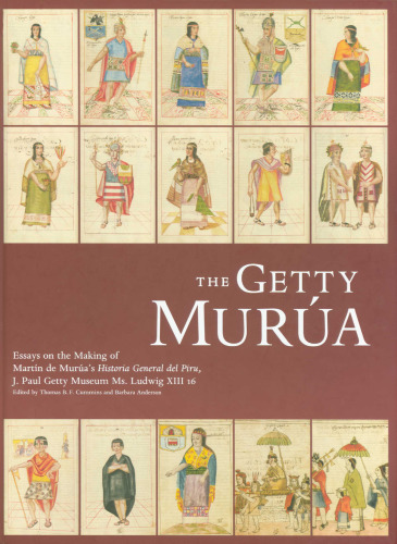 The Getty Murúa : essays on the making of Martín de Murúa’s 