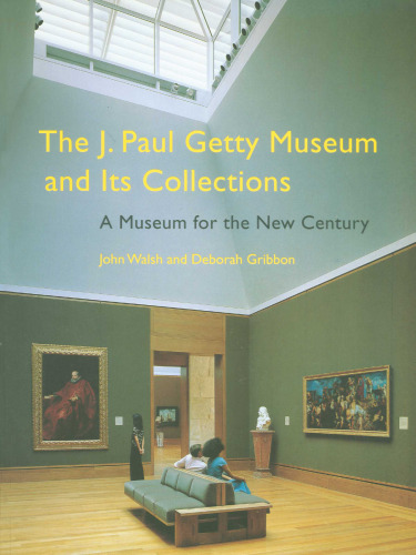 The J. Paul Getty Museum and its collections : a museum for the new century