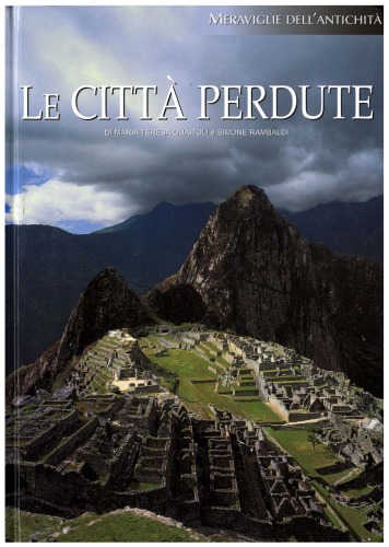 Le città perdute. Le grandi metropoli del mondo antico