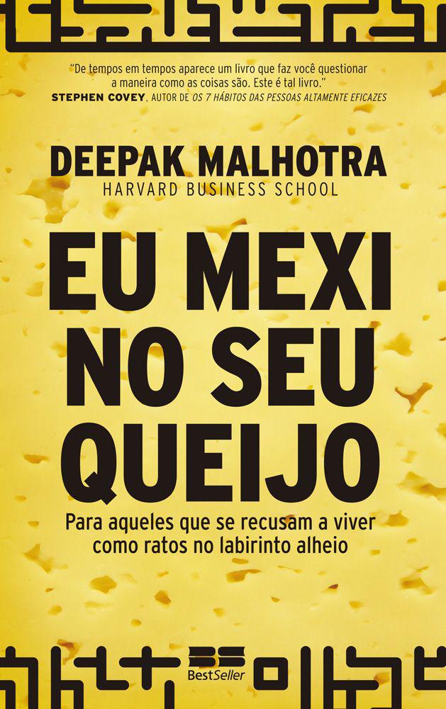 Eu mexi no seu queijo: Para aqueles que se recusam a viver como ratos no labirinto alheio.