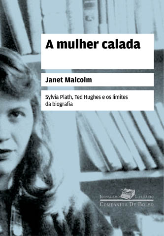 A Mulher Calada: Sylvia Plath, Ted Hughes e Os Limites da Biografia